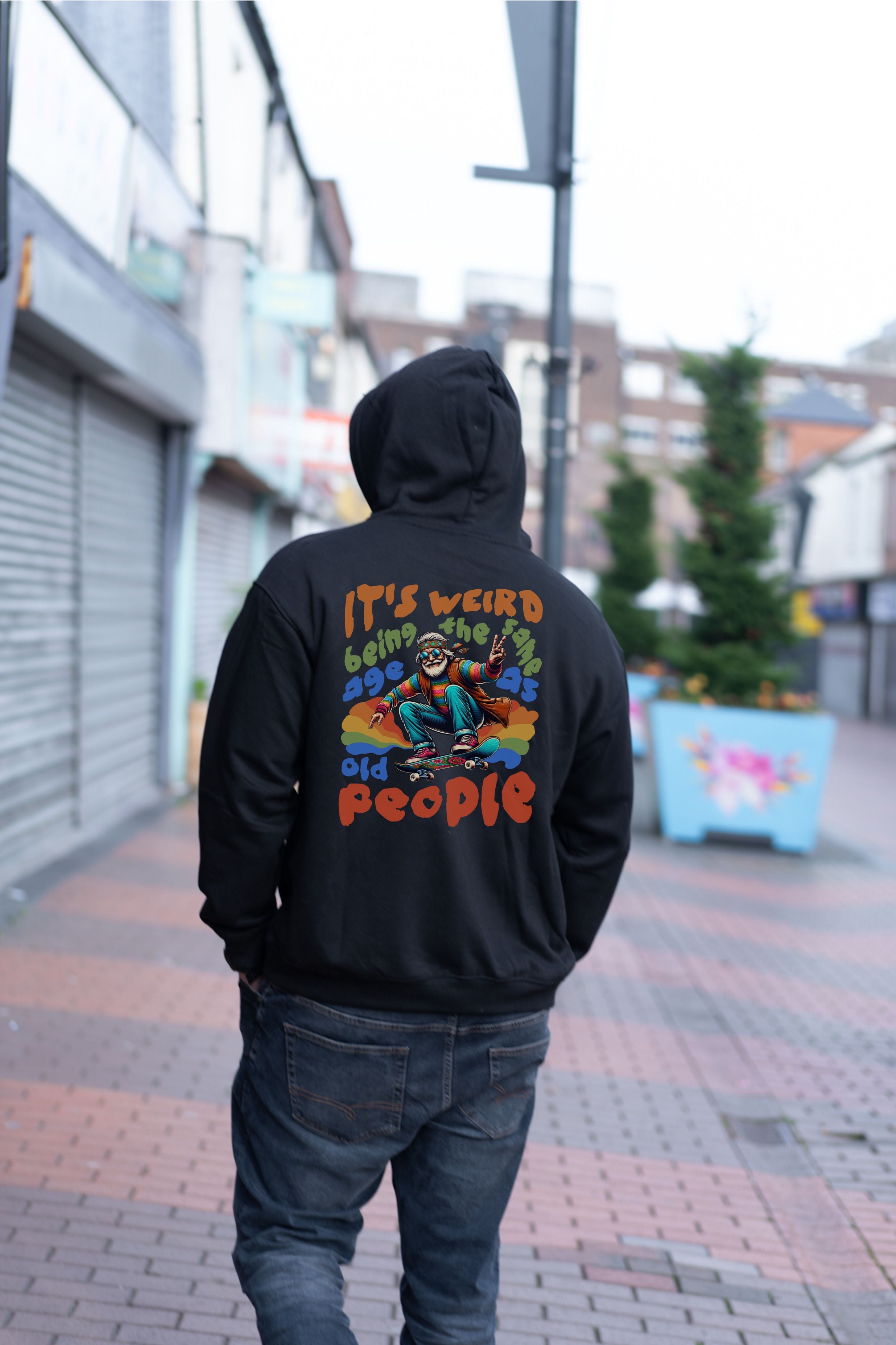 Oversized Boxy Hoodie - It's weired being the same age as old people